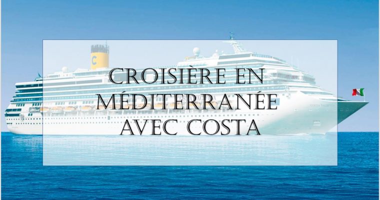 Croisière en Méditerranée avec Costa