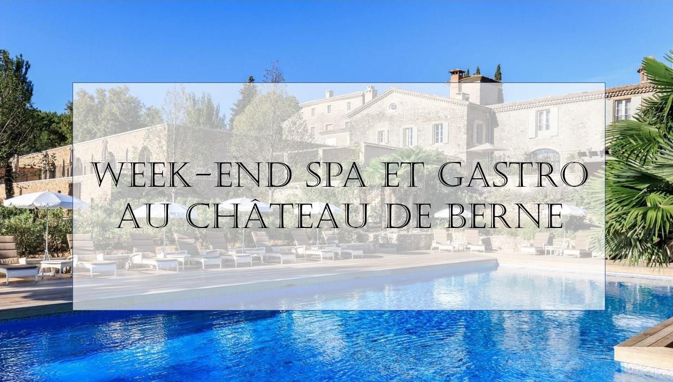 Mon week-end SPA & Gastro au château de Berne – Relais château