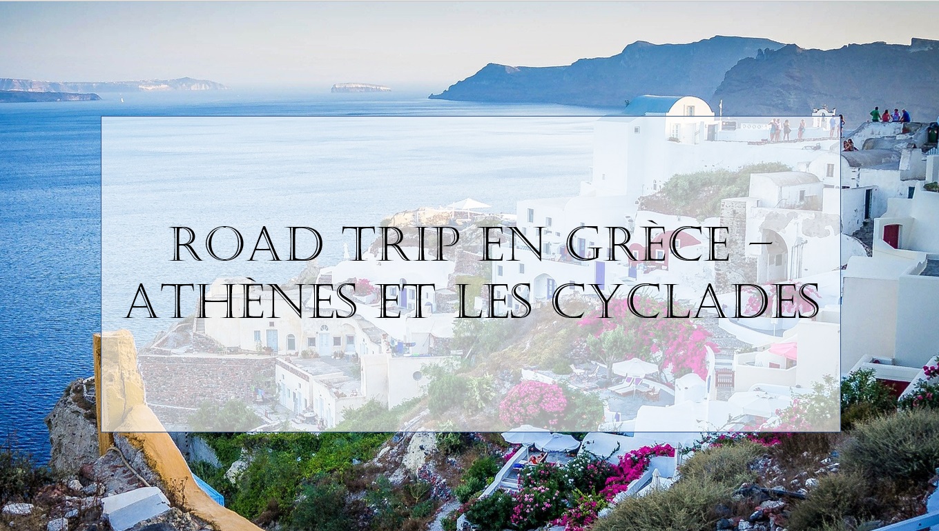 Mon Road Trip en Grèce – Entre Athènes et les Cyclades