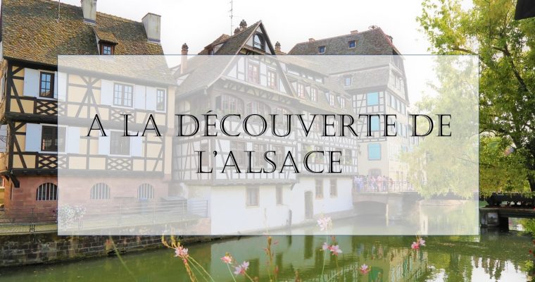 A la découverte de l’Alsace