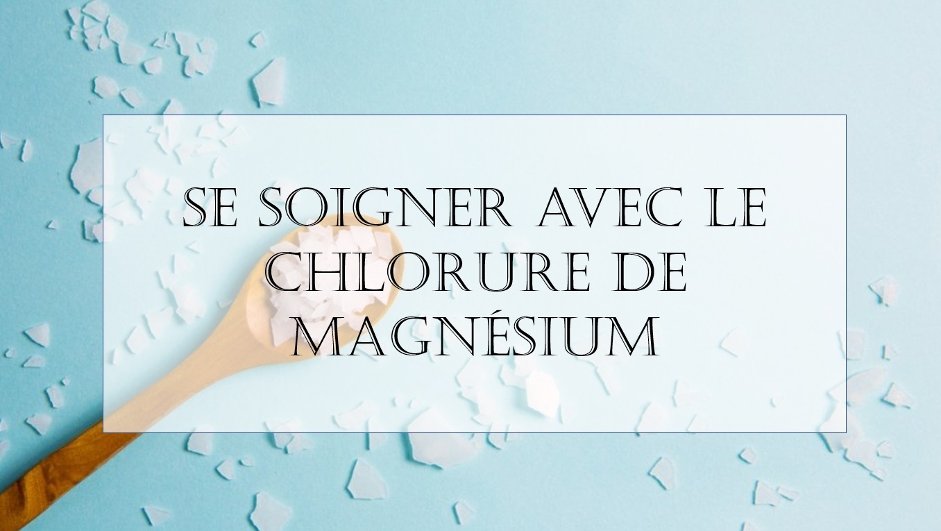 Se soigner avec le chlorure de magnésium