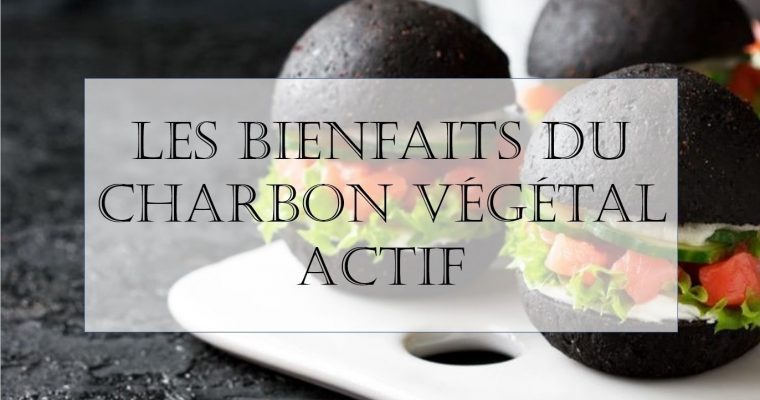 Les bienfaits du charbon végétal actif