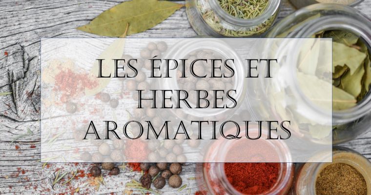 Les épices et herbes aromatiques