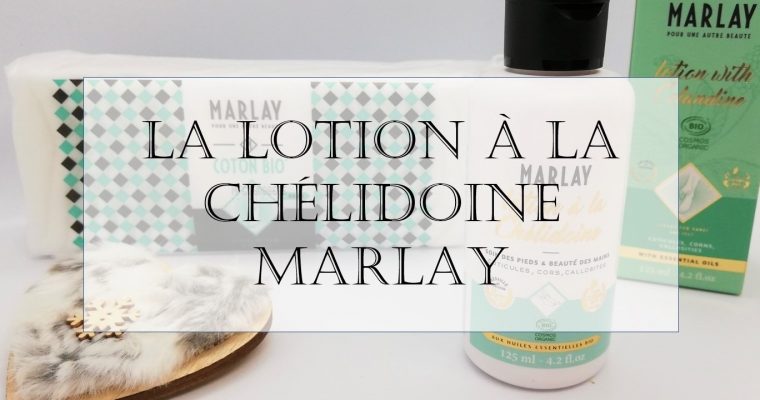 Je teste la lotion à la chélidoine de Marlay
