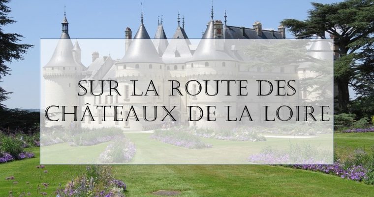 Sur la route des Châteaux de la Loire