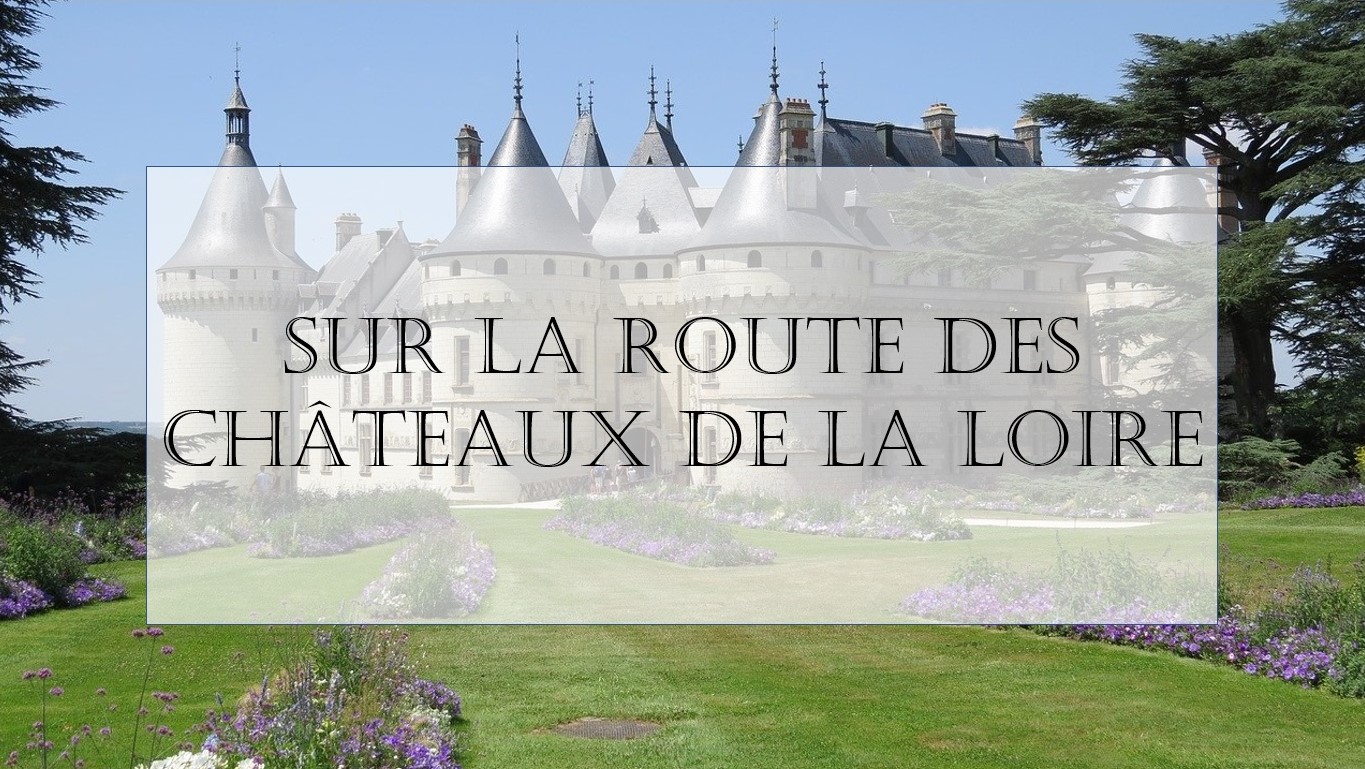 Sur la route des Châteaux de la Loire