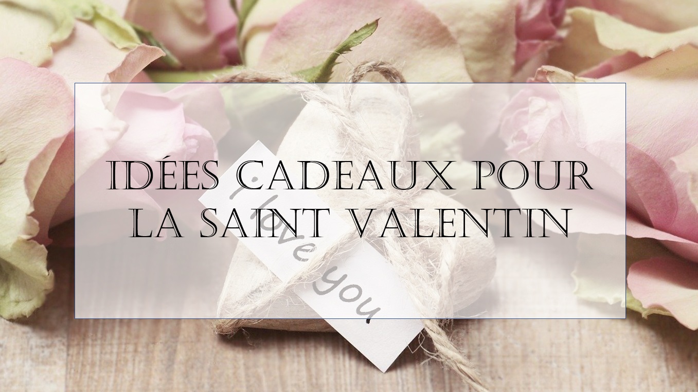 Cadeaux Saint Valentin à petits prix