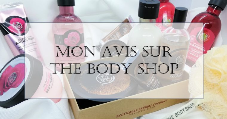 The Body Shop – Mon Avis sur leurs produits