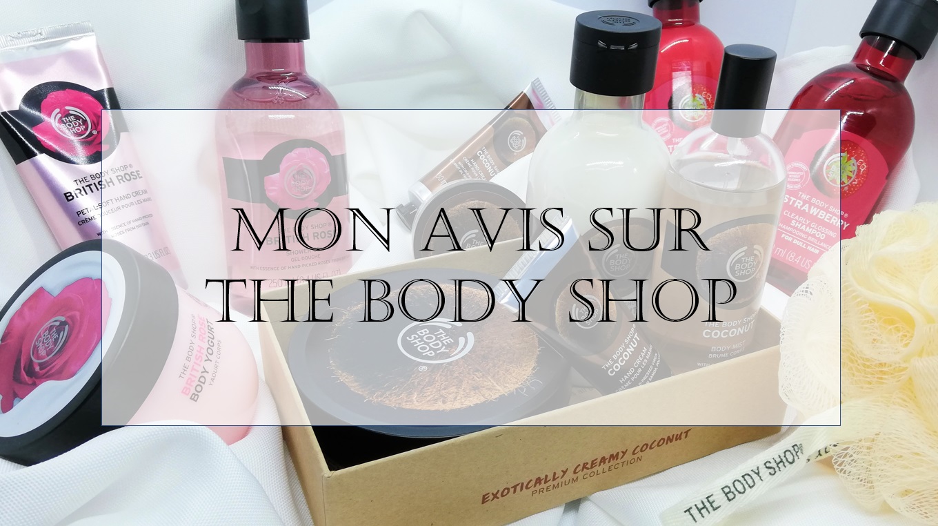 The Body Shop – Mon Avis sur leurs produits