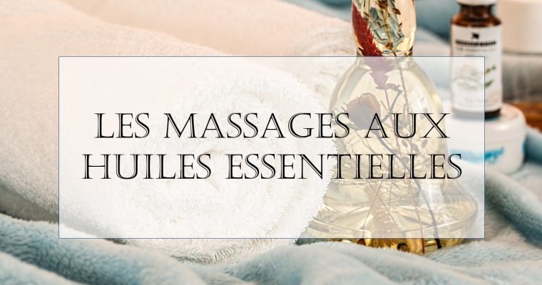 Quelles huiles essentielles s’utilisent en massage ?