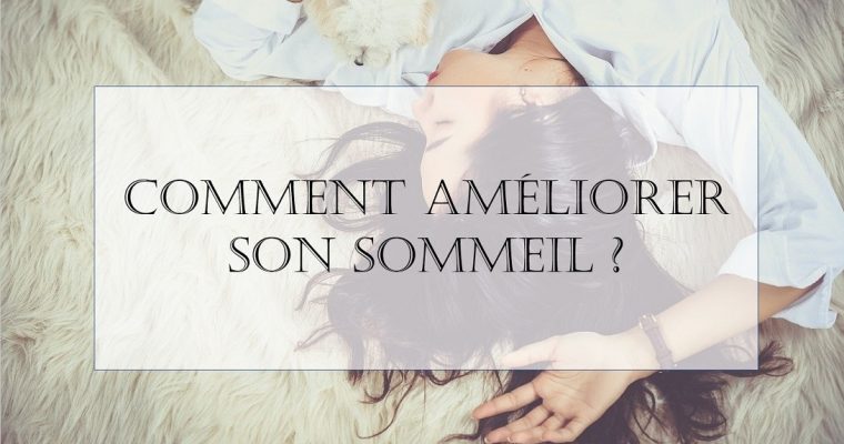 Comment améliorer son sommeil ?