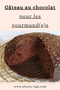 Gâteau au chocolat et son nappage — Recette gourmande — Alexia Tiga