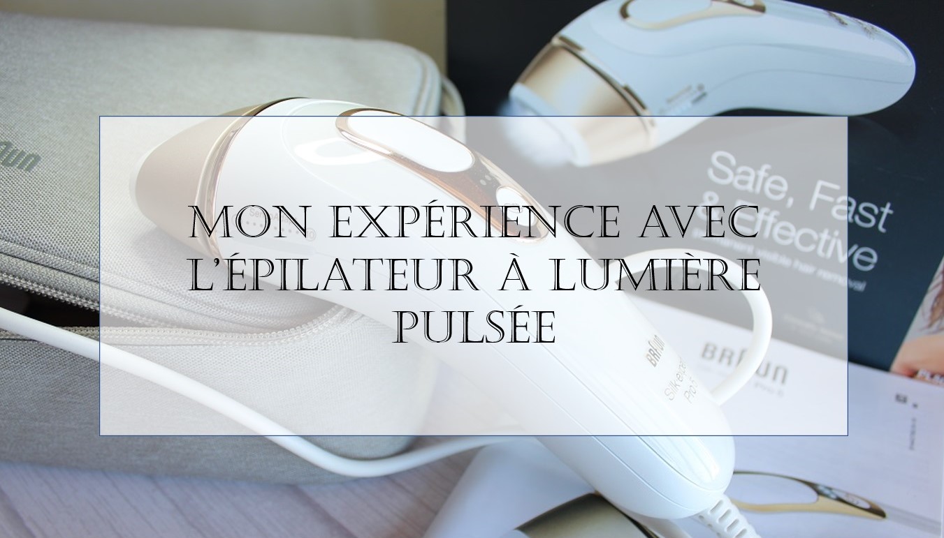 Mon expérience avec l’épilateur à lumière pulsée