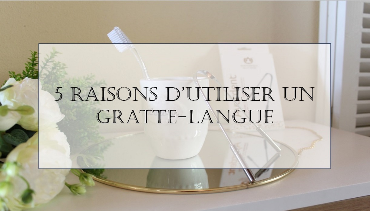 5 raisons d’utiliser un gratte-langue