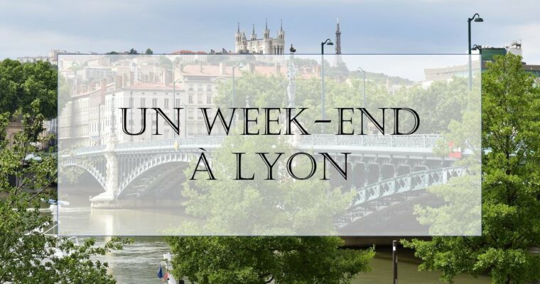 Un week-end à lyon