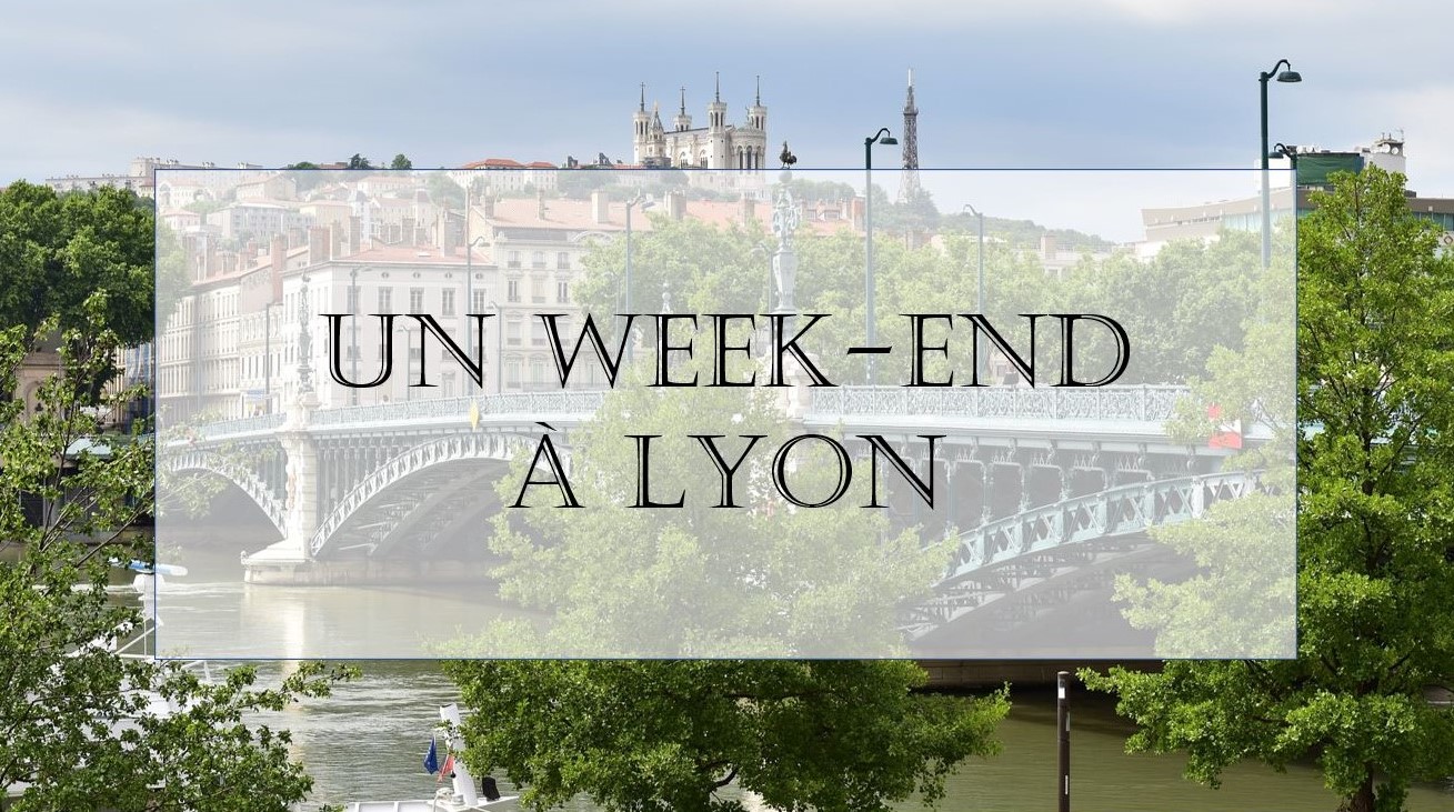 Un week-end à lyon